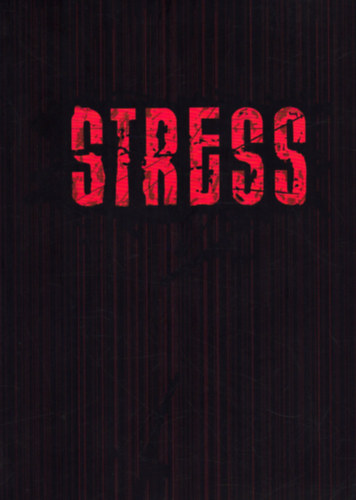Kovcs Pter Balzs  (szerk.) Stauder Adrienne (szerk.) - Stress - Selye Jnos (1907-1982) szletsnek 100. vfordulna alkalmbl - Mvszet, tudomny