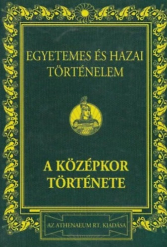 Dr. M�rki S�ndor - Egyetemes �s hazai t�rt�nelem II.: A k�z�pkor t�rt�nete (Reprint)