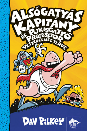 Dav Pilkey - Alsgatys Kapitny s Pukisgaty professzor veszedelmes terve