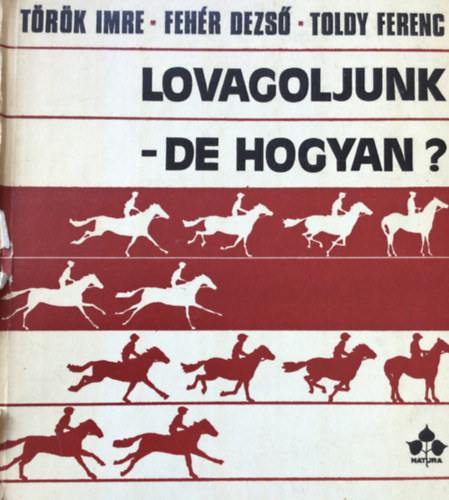 T�r�k I.-Feh�r D.-Toldy F. - Lovagoljunk-de hogyan?