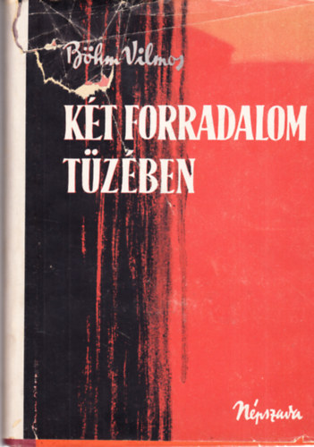 Bhm Vilmos - Kt forradalom tzben (I. kiads)