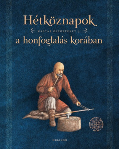 Petkes Zsolt Sudr Balzs - Htkznapok a honfoglals korban