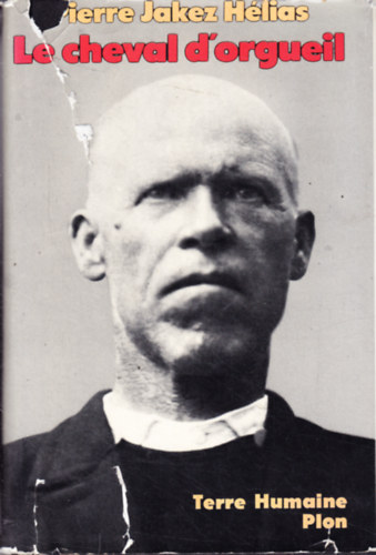 Pierre-Jakez H�lias - Le Cheval d'Orgueil - M�moires d'un Breton du pays bigouden