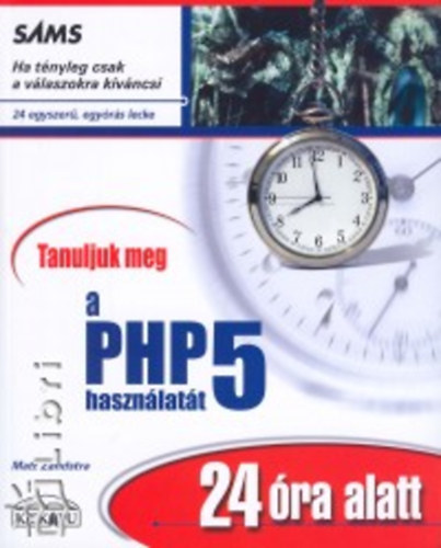 Matt Zandstra - Tanuljuk meg a PHP 5 hasznlatt 24 ra alatt!