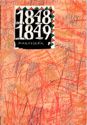 Pál-Antal Sándor (szerk.) - Marosszék és Marosvásárhely az 1848-1849-es forradalom és szabadságharc idején (Korabeli iratok, jegyzőkönyvek, lajstromok)