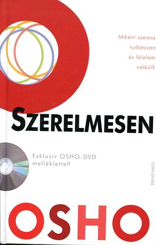 Osho - Szerelmesen - Miknt szeress tudatosan s flelem nlkl?