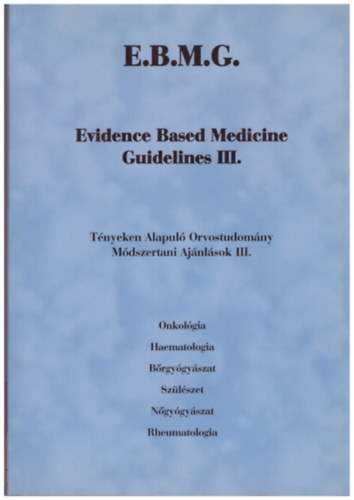 dr.  Nyirkos Pter (fszerk.) - Evidence Based Medicine Guidelines III. - Tnyeken Alapul Orvostudomny, Mdszertani ajnlsok III.