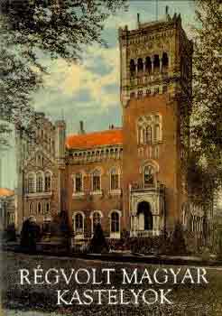 Horv�th Hilda - R�gvolt magyar kast�lyok