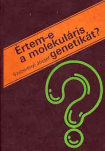 Szebernyi Jzsef - rtem-e a molekulris genetikt?