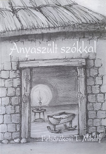 Fels�r�kosi T.Mih�ly - Anyasz�lt sz�kkal