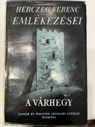 Herczeg Ferenc - Herczeg Ferenc eml�kez�si - A v�rhegy