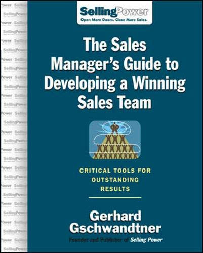 Gerhard Gschwandtner - The Sales Manager's Guide to Developing A Winning Sales Team