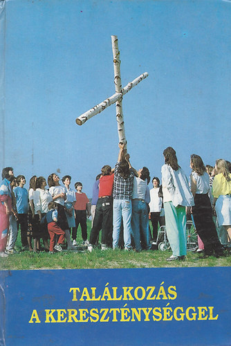 Tomka Ferenc - Tallkozs a keresztnysggel - Fiataloknak, felntteknek, brmlkozknak, katekumeneknek