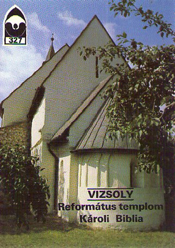 Dercsnyi Balzs  (szerk.) - Vizsoly - Reformtus templom, Kroli Biblia