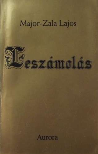 Major-Zala Lajos - Lesz�mol�s
