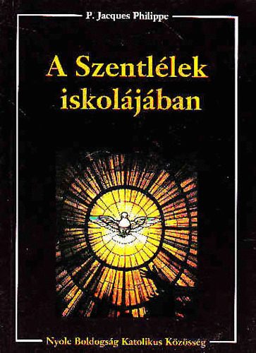 P. Jacques Philippe - A Szentl�lek iskol�j�ban