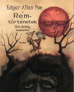 Edgar Allan Poe - R�mt�rt�netek -  Gris Grimly illuszt�ci�ival