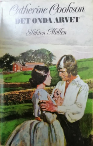 Catherine Cookson - Det onda arvet - Släkten Mallen (svéd nyelvű)