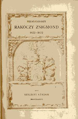 Szil�gyi S�ndor - Fels�-vad�szi R�k�czy Zsigmond 1622-1652