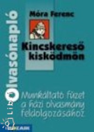 Miklya Zsolt; Miklya Luzsnyi Mnika - Olvasnapl - Mra Ferenc: Kincskeres kiskdmn