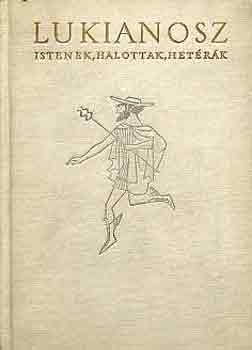 Lukianosz - Istenek, halottak, hetérák