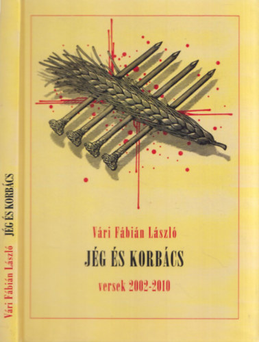 Vri Fbin Lszl - Jg s korbcs - versek (2002-2010) (dediklt)