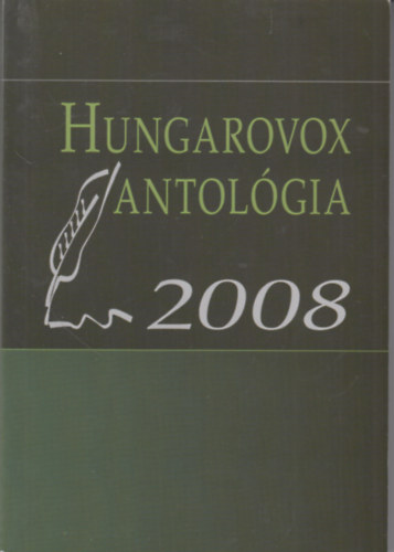Kaiser L�szl�, Szappanos G�bor K�lm�n Judit  (Szerk) - Hungarovox antol�gia 2008