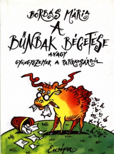 Borbás Mária - A bűnbak bégetése avagy Gyöngyszemek a papírkosárból