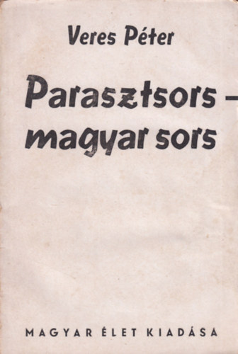 Veres Pter - Parasztsors-magyar sors