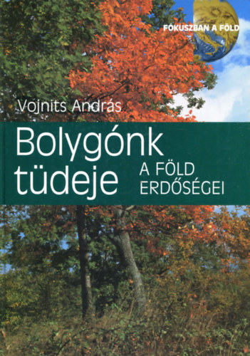 Vojnits Andr�s - Bolyg�nk t�deje - A f�ld erd�s�gei