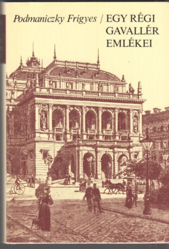 Podmaniczky Frigyes - Egy rgi gavallr emlkei
