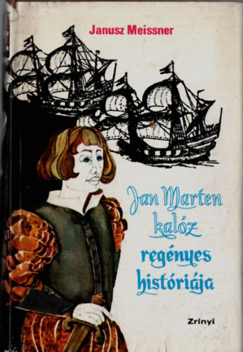 Janusz Meissner - Jan Marten kal�z reg�nyes hist�ri�ja