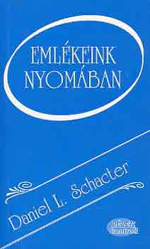 Daniel L. Schacter - Eml�keink nyom�ban