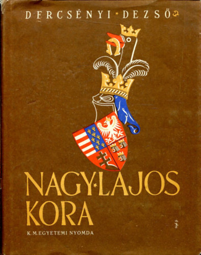 Dercsnyi Dezs - Nagy Lajos kora
