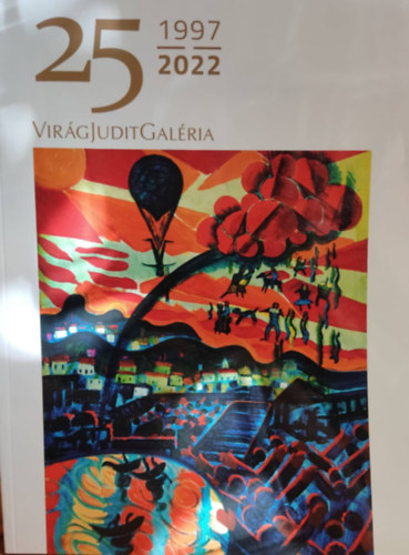 Vir�g Judit Gal�ria - Vir�g Judit Gal�ria 69: 25 (1997-2022) Tavaszi Aukci�