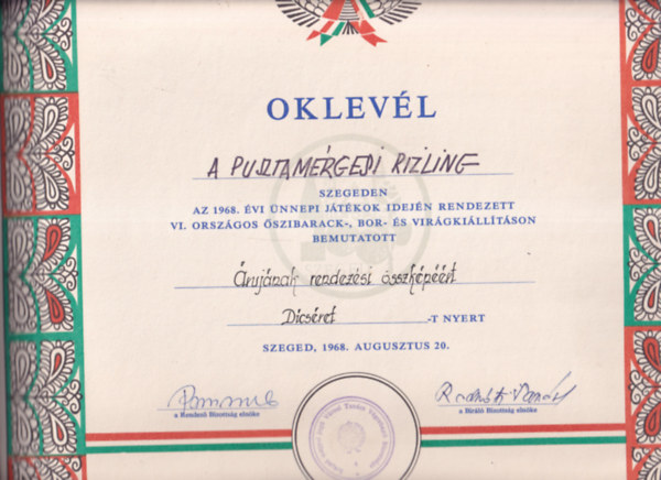 Mezőgazdasági Oklevél (47,5×34cm) - A Pusztamérgesi Rizling Szegeden az 1968. évi Ünnepi Játékok idején rendezett VI. Országos Őszibarack-, bor- és virágkiállításon bemutatott árujának rendezési összképéért dícséretet nyert.
