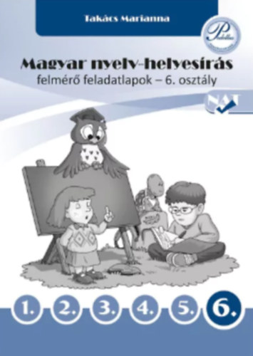 Tak�cs Marianna - MAGYAR NYELV-HELYES�R�S FELM�R� FELADATLAPOK 6. OSZT�LY
