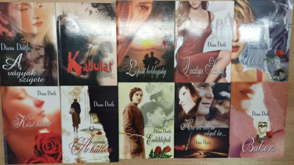 Diana Dorth - 10 db Diana Dorth romantikus regény: Kábulat - A vágyak szigete - Lopott boldogság - Veszélyes szépség - Utolsó esély - Késő bánat - Emlékképek - A hűtlen - Balsors - Ha az álom véget ér...