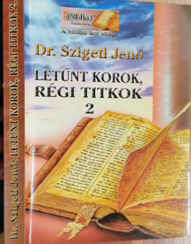 Dr. Szigeti Jen - Letnt korok, rgi titkok 2.