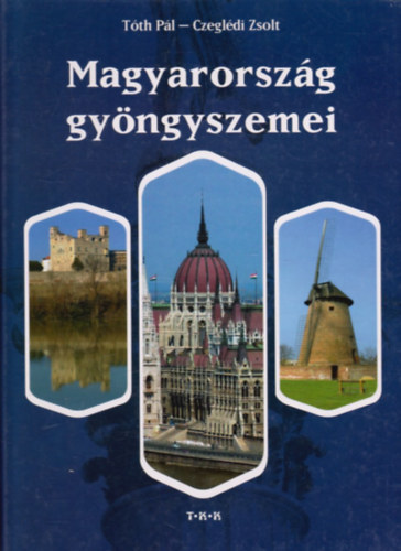 T�th P�l; Czegl�di Zsolt - Magyarorsz�g gy�ngyszemei (magyar-angol-n�met)