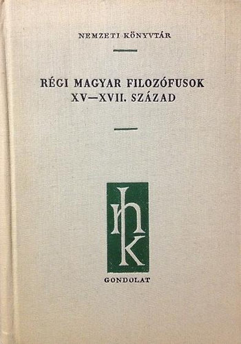 Mátrai László - Régi magyar filozófusok XV-XVII.sz.