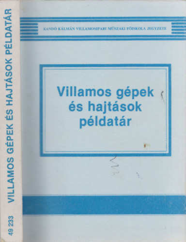 Dr. Farkas Andr�s, Nagy L�r�nt Kuti L�szl� - Villamos g�pek �s hajt�sok p�ldat�r