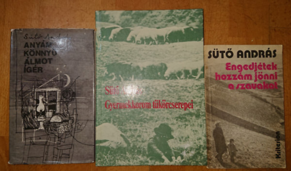 Sütő András - Sütő András 3 műve: Engedjétek hozzám a szavakat, Anyám könnyű álmot ígért, Gyermekkorom tükörcserepei