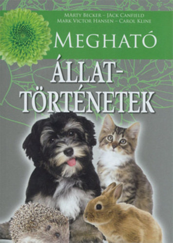 Jack Canfield, Mark Victor Hansen, Carol Kline Marty Becker - Meghat llattrtnetek
