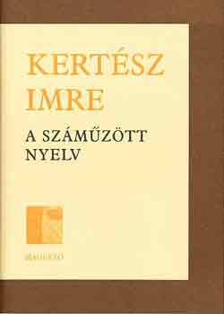 Kertsz Imre - A szmztt nyelv