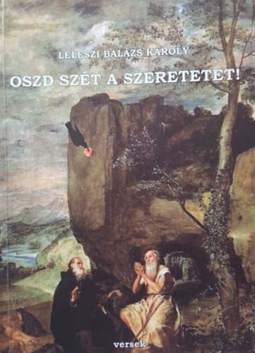 Leleszi Balázs Károly - Oszd szét a szeretetet!