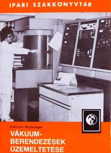 F. G. Zakirov - E. A. Nyikolajev - V�kuumberendez�sek �zemeltet�se