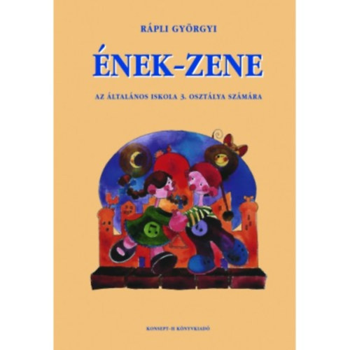 R�pli Gy�rgyi - �nek-zene az �ltal�nos iskol�k 3. oszt�lya sz�m�ra