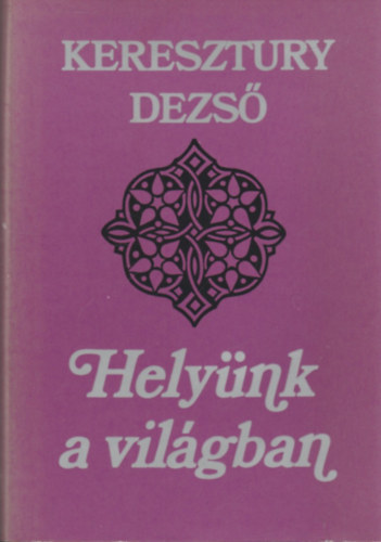 Keresztury Dezs - Helynk a vilgban