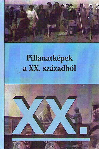 Pillanatkpek a XX. szzadbl